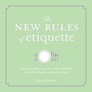 The New Rules Of Etiquette A Young Womans Guide To Style And Poise At Work At Home And On The Town by Curtrise Garner