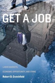 Cover of: Get A Job Labor Markets Economic Opportunity And Crime