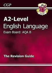 Cover of: A2level English Language The Revision Guide Exam Board Aqa B