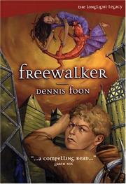 Cover of: Freewalker (The Longlight Legacy) by Dennis Foon, Dennis Foon