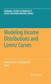 Cover of: Modeling Income Distributions And Lorenz Curves by Duangkamon Chotikapanich