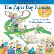 Cover of: The Paper Bag Princess 25th Anniversary Edition: The Story Behind the Story