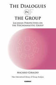 Cover of: The Dialogues In And Of The Group Lacanian Perspectives On The Psychoanalytic Group by Macario Giraldo