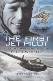 The First Jet Pilot The Story Of German Test Pilot Erich Warsitz by Geoffrey Brooks