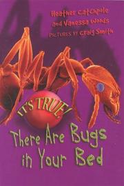 Cover of: It's True! There are Bugs in Your Bed (It's True!) by Heather Catchpole, Vanessa Woods