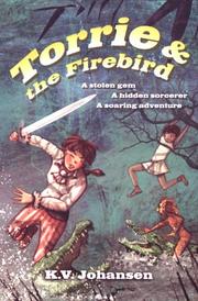 Cover of: Torrie and the Firebird by K. V. Johansen, K.V. Johansen