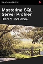 Mastering Sql Server Profiler by Brad McGehee