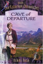 Cover of: Cave of Departure (The Estorian Chronicles, Book 1) (Tate, Nikki, the Estorian Chronicles, Bk 1.) by Nikki Tate