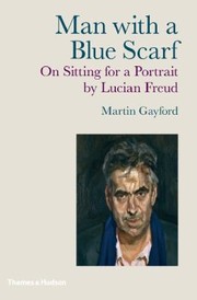 Cover of: Man With A Blue Scarf On Sitting For A Portrait By Lucian Freud by 