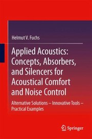 Cover of: Applied Acoustics Concepts Absorbers And Silencers For Acoustical Comfort And Noise Control Alternative Solutions Innovative Tools Practical Examples