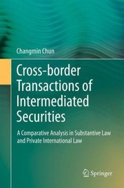 Crossborder Transactions Of Intermediated Securities A Comparative Analysis In Substantive Law And Private International Law by Changmin Chun