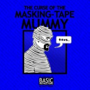 The Curse Of The Maskingtape Mummy A Collection Of Basic Instructions by Scott Meyer