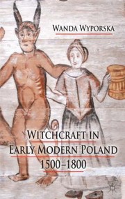 Cover of: Witchcraft In Early Modern Poland 15001800