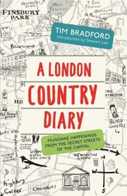 Cover of: A London Country Diary Mundane Happenings From The Secret Streets Of The Capital