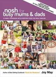 Cover of: Nosh For Busy Mums Dads A Family Cookbook With Everyday Food For Real Families