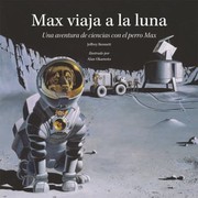Cover of: Max Viaja A La Luna Una Aventura De Ciencias Con El Perro Max