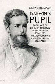 Cover of: Darwins Pupil The Place Of Sir John Lubbock Lord Avebury 18341913 In Late Victorian And Edwardian England