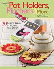 Cover of: Pot Holders Pinchers And More 20 Colorful Designs To Brighten Your Kitchen