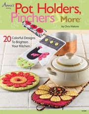 Cover of: Pot Holders Pinchers And More 20 Colorful Designs To Brighten Your Kitchen by 