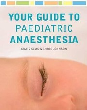 Cover of: Your Guide To Paediatric Anaesthesia