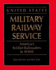 Cover of: United States Military Railway Service: America's soldier-railroaders in WW II
