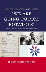 Cover of: We Are Going To Pick Potatoes Norway And The Holocaust The Untold Story