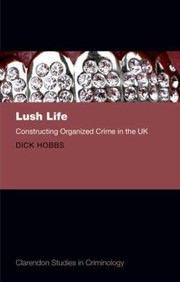 Cover of: Lush Life Constructing Organized Crime In The Uk by 