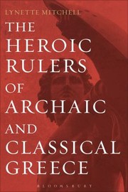 Cover of: The Heroic Rulers Of Archaic And Classical Greece