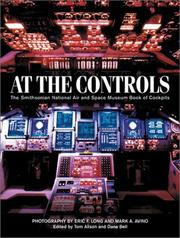 Cover of: At the controls: the Smithsonian National Air and Space Museum book of cockpits