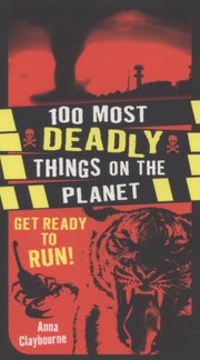 Cover of: 100 Most Deadly Things On The Planet by 