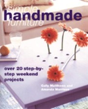 Cover of: Simple Handmade Furniture 23 Stepbystep Weekend Projects