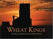 Cover of: Wheat Kings: Vanishing Landmarks of the Canadian Prairies