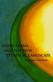 Cover of: Saudi Arabia And The New Strategic Landscape by Joshua Teitelbaum