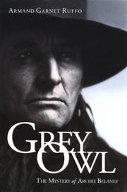 Cover of: Grey Owl: the mystery of Archie Belaney