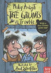 The Grunts In Trouble by Philip Ardagh, Axel Scheffler