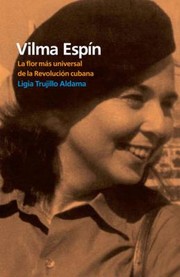 Cover of: Vilma Espn La Flor Ms Universal De La Revolucin Cubana by 