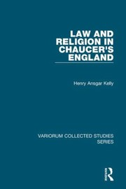 Law And Religion In Chaucers England by Henry Ansgar Kelly