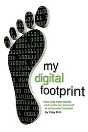 My Digital Footprint A Two Sided Digital Business Model Where Your Privacy Will Be Someone Elses Business by Tony Fish