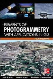 Elements Of Photogrammetry With Application In Gis by Benjamin Wilkinson