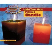 Light Your Way Make A Candle by Carla Mooney
