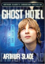 Cover of: Ghost Hotel (Arthur Slade's Canadian Chills)