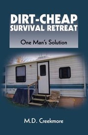 Cover of: Dirtcheap Survival Retreat One Mans Solution