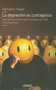 Cover of: La Depresin Es Contagiosa Elige Bien Tu Entorno Para Mantener Una Vida Emocional Sana