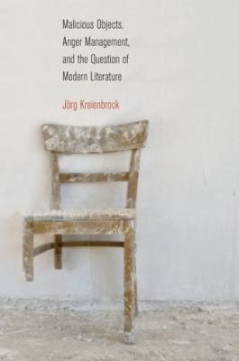 Malicious Objects Anger Management And The Question Of Modern Literature