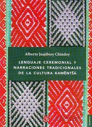 Lenguaje Ceremonial Y Narraciones Tradicionales De La Cultura Kamnts by Alberto Juajibioy Chindoy