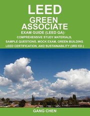 Cover of: Leed Ga Exam Guide A Musthave Exam For The Leed Green Associate Exam Comprehensive Study Materials Sample Questions Mock Exam Green Building Leed Certification And Sustainability