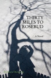Cover of: Thirty Miles To Rosebud A Novel