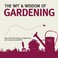 Cover of: The Wit Wisdom Of Gardening Unforgettable Quotations From The Bottom Of The Garden