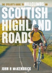 Cover of: The Cyclists Guide To Hillclimbs On Scottish Highland Roads