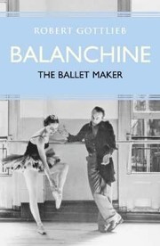 Cover of: Balanchine The Ballet Maker